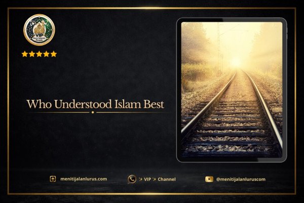 Who Understood Islam Best?