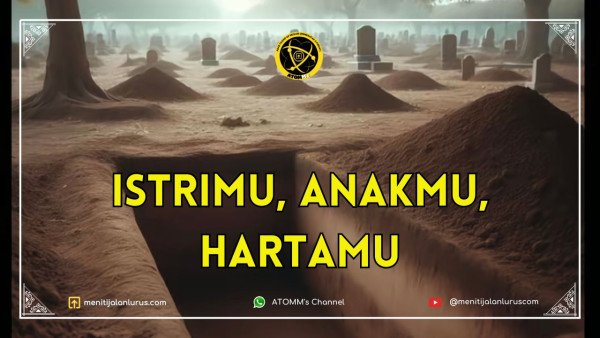 Istrimu, Anakmu, Hartamu
