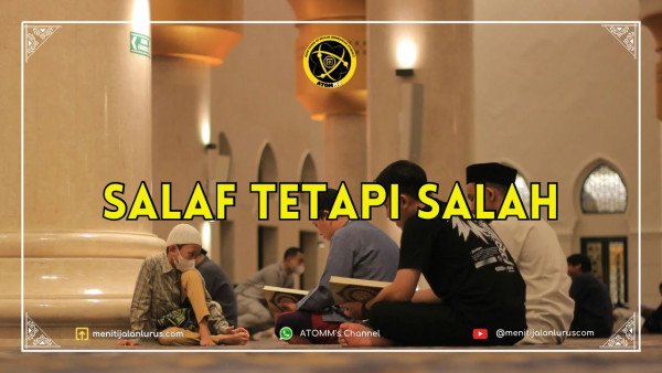 Salaf Tetapi Salah